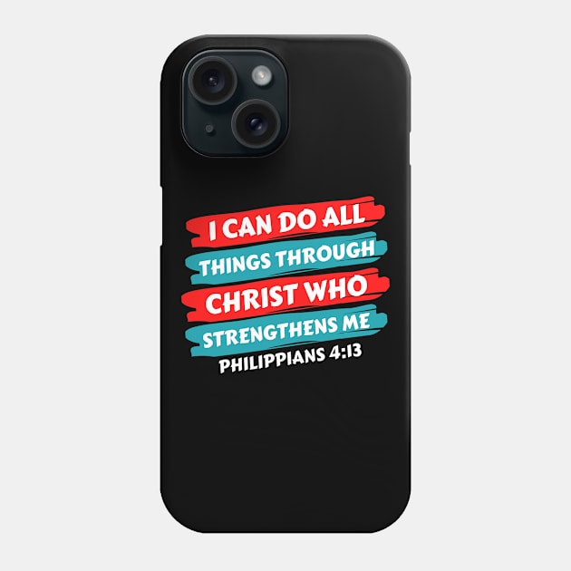 I can do all things through Christ who strengthens me | Christian Saying Phone Case by All Things Gospel