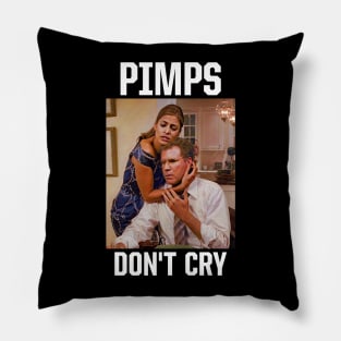 Pimps Don't Cry Pillow