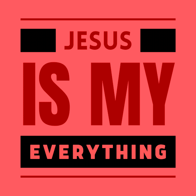 Jesus Is My Everything | Christian Typography by All Things Gospel