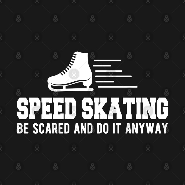 Speed Skating be scared and do it anyway by KC Happy Shop