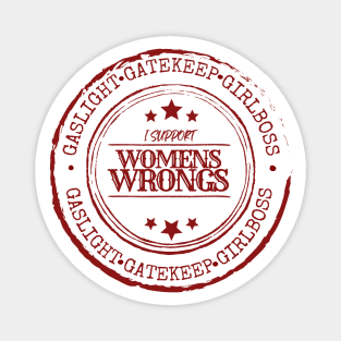 I Support Womens Wrongs Magnet