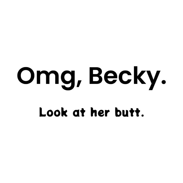 90s saying - OMG Becky by Walters Mom