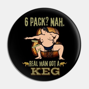 Real Man Got a Keg - Funny Sumo Wrestler Beer Pin