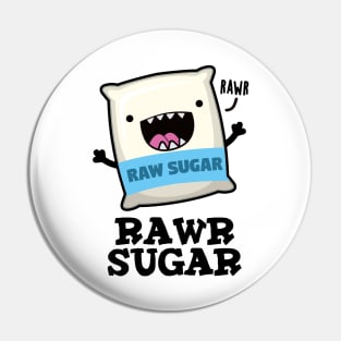 Rawr Sugar Funny Food Pun Pin