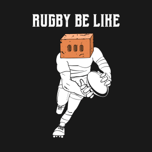 Rugby Be LIke T-Shirt
