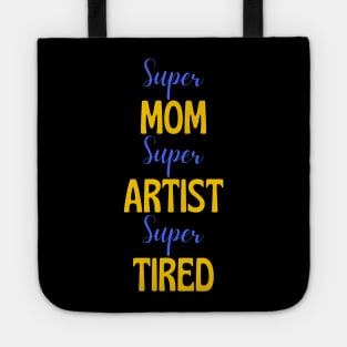 Super mom, super artist, super tired Tote