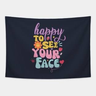 Happy To See Your Face T-shirt Tapestry