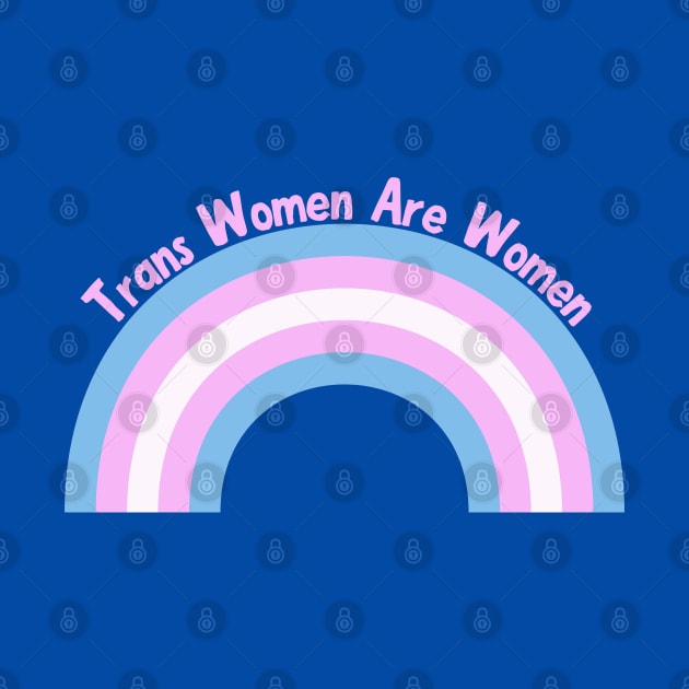 Trans Women Are Women by Fit-tees