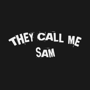 They Call Me Sam T-Shirt