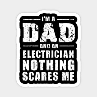 I'm A Dad And An Electrician nothing scares me Magnet