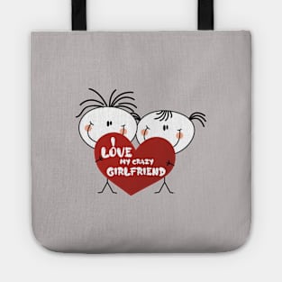 I love my crazy girlfriend , girlfriend holiday , girlfriend Tote