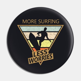 More Surfing less worry Surfer retro Shirt Gift Pin