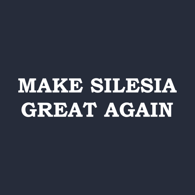 Make Silesia Great Again by Silentrebel