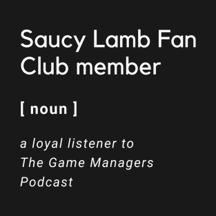 The Game Managers Podcast Saucy Lamb Club Definition T-Shirt