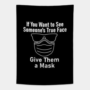 "If You Want to See Someone's True Face Give Them a Mask" Tapestry