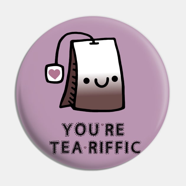 You're Tea-Riffic Pin by staceyromanart