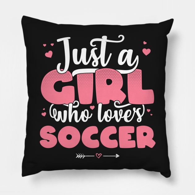 Just A Girl Who Loves Soccer - Cute football player gift design Pillow by theodoros20