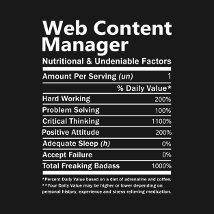 Web Content Manager T Shirt - Nutritional and Undeniable Factors Gift Item Tee T-Shirt