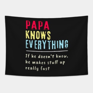 Papa Knows Everything If He Doesn't Know He Makes Stuff Up Really Fast Tapestry