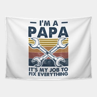 I'm a PAPA It's My job to fix Everything Funny Tapestry