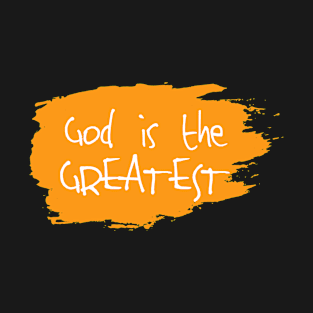 God is the greatest T-Shirt