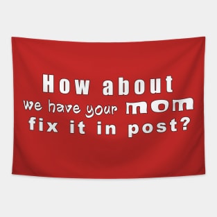 Have Your Mom Fix It In Post Tapestry