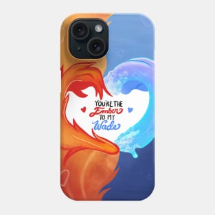 You’re the ember to my wade Phone Case