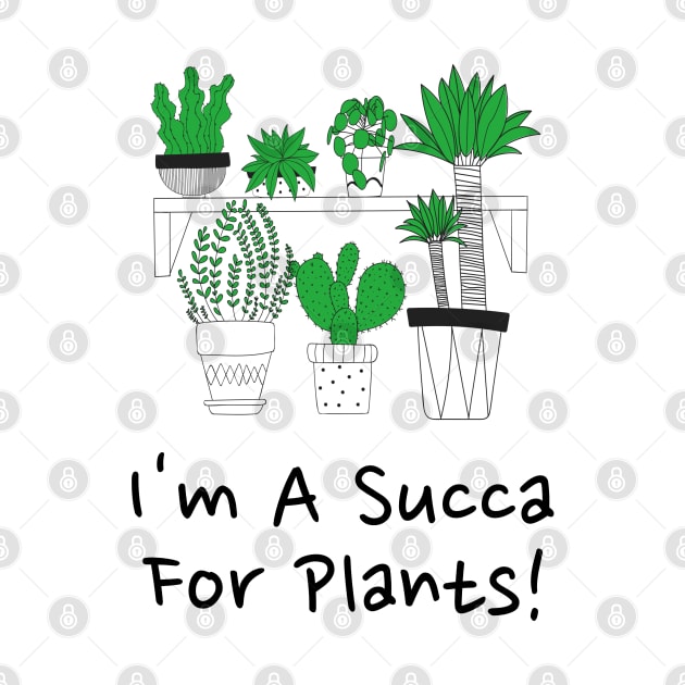 I'm A Succa For Plants! by barn-of-nature