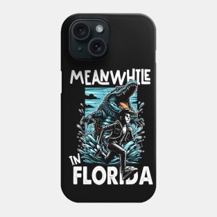 Meanwhile in Florida Phone Case