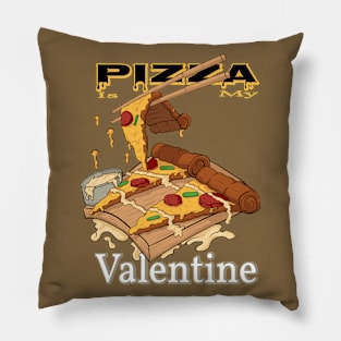 Pizza is my valentine Pillow