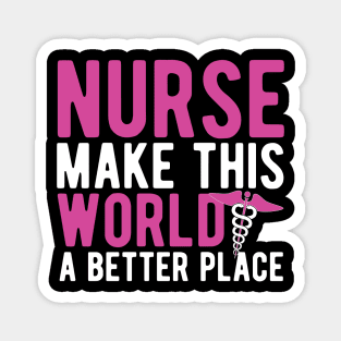 nurse make this world a better place Magnet