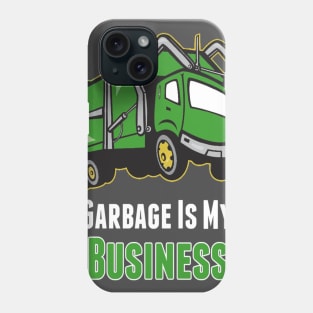 Garbage Is My Business Phone Case