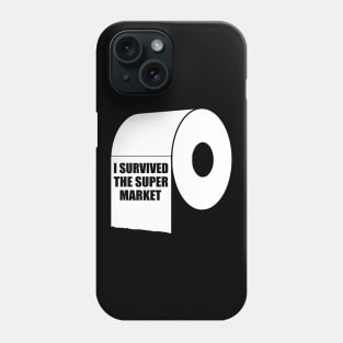 I Survived The Super Market, Quarantine Toilet Paper Crisis Survivor Shortage of 2020 Gifts Phone Case