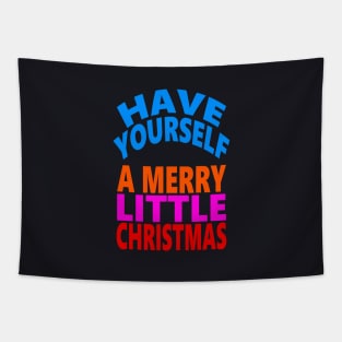 Have yourself a Merry little Christmas Tapestry