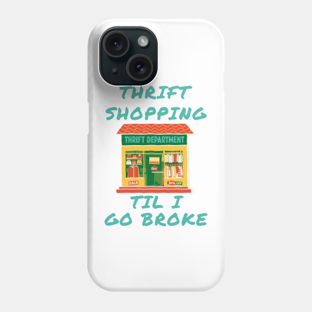 Thrift shopping til i go broke Phone Case by IOANNISSKEVAS