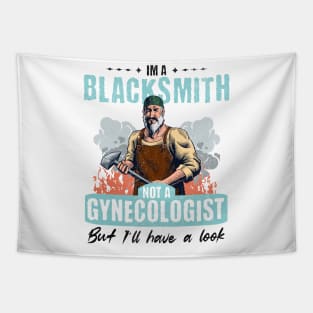 I’m Not a Gynecologist But I’ll Take a Look - Blacksmith Tapestry