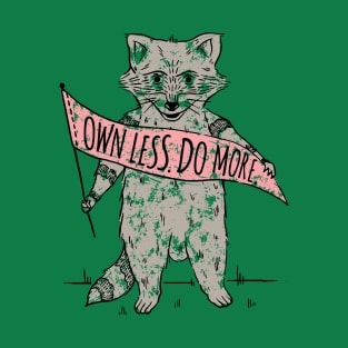 Own Less. Do More. T-Shirt