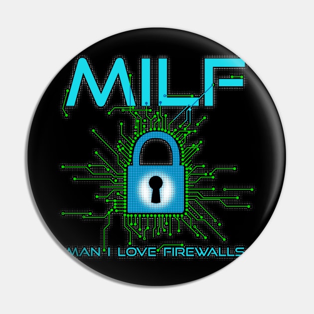 MILF Man I Love Firewalls Cybersecurity Pin by NerdShizzle