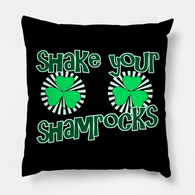 Shake Your Shamrocks -  Funny, Inappropriate Offensive St Patricks Day Drinking Team Shirt, Irish Pride, Irish Drinking Squad, St Patricks Day 2018, St Pattys Day, St Patricks Day Shirts Pillow by BlueTshirtCo