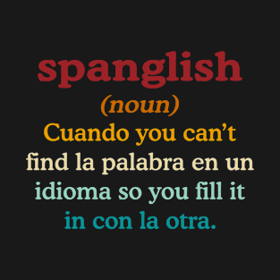 Spanglish (noun) Cuando You Can't Find La Palabra T-Shirt