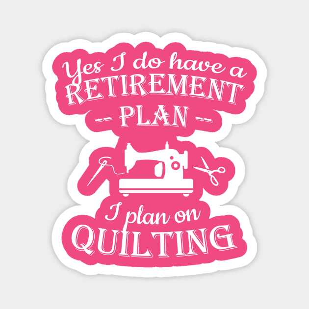 Retirement Plan Quilting Magnet by Teezer79