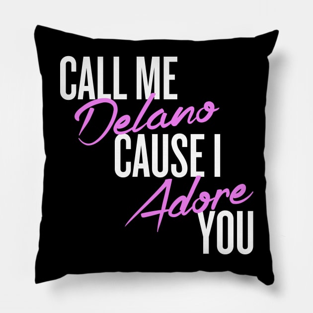 Call me delano cause I adore you Pillow by klg01