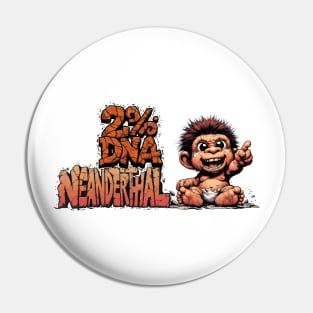 2% DNA Neanderthal Pin