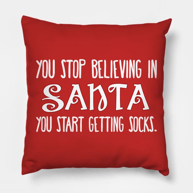 You Stop Believing in Santa... Pillow by PatriciaLupien