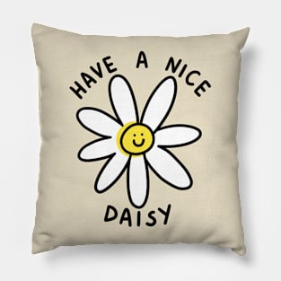 Have a nice daisy Pillow