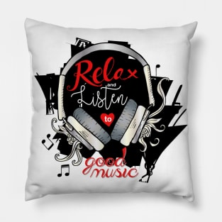 Relax and listen to good music, fashion quote design. Pillow