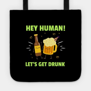 Hey! Human Let's Get Drunk Tote