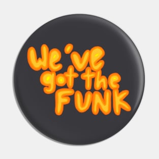 We've got the funk Pin