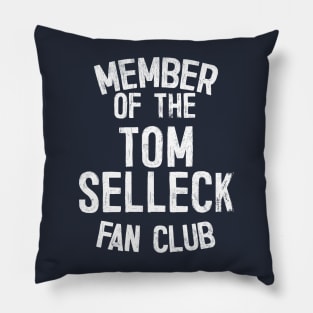 Member Of The Tom Selleck Fan Club Pillow