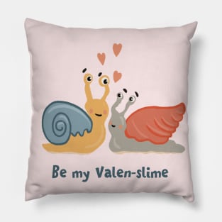 Be my Valenslime Funny Valentine Snails Pillow